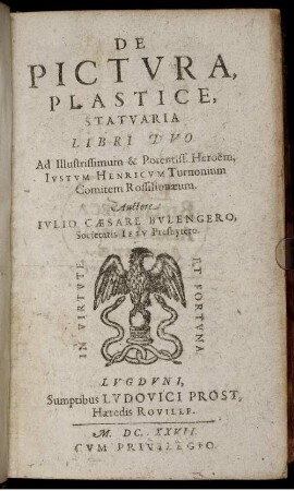 De Pictvra, Plastice, Statvaria Libri Dvo : Ad Illustrissimum ... Ivstvm Henricvm Turnonium Comitem Rossilionæum
