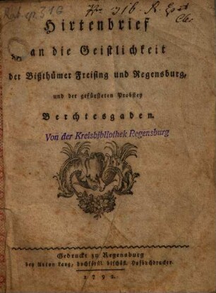 Hirtenbrief an die Geistlichkeit der Bißthümer Freising und Regensburg, und der gefürsteten Probstey Berchtesgaden