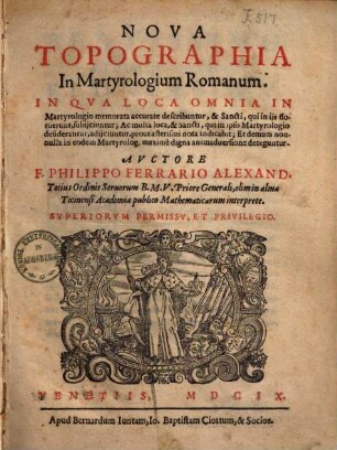 Nova Topographia in martyrologium romanum : in qua loca omnia in martyrologio memorata accurate describuntur,& sancti, qui in iis floruerunt, subjiciuntur ...