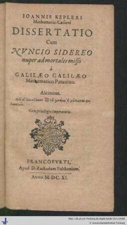 Ioannis Kepleri ... Dissertatio Cum Nvncio Sidereo : nuper ad mortales misso à Galilaeo Galilaeo Mathematico Patauino