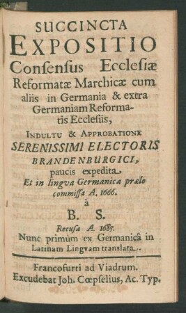 Succincta Expositio Consensus Ecclesiae Reformatae Marchicae cum aliis in Germania & extra Germaniam Reformatis Ecclesiis