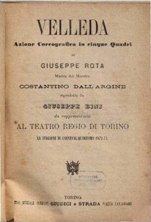Velleda : azione coreografica in cinque quadri ; da rappresentarsi al Teatro Regio di Torino la stagione di carneval-quaresima 1872 - 73