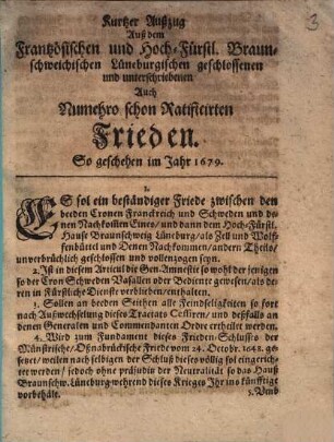 Kurtzer Außzug Auß dem Frantzösischen und HochFürstl. Braunschweichischen Lüneburgischen geschlossenen und unterschriebenen Auch Numehro schon Ratificirten Frieden : So geschehen im Jahr 1679
