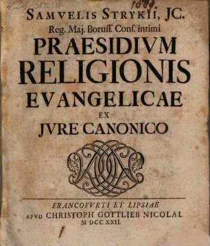 Samvelis Strykii, JC. Reg. Maj. Boruss. Cons. intimi Praesidivm Religionis Evangelicae Ex Jvre Canonico