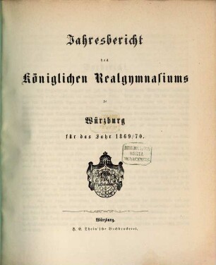 Jahresbericht des Königlichen Realgymnasiums zu Würzburg : für das Schuljahr .... 1869/70