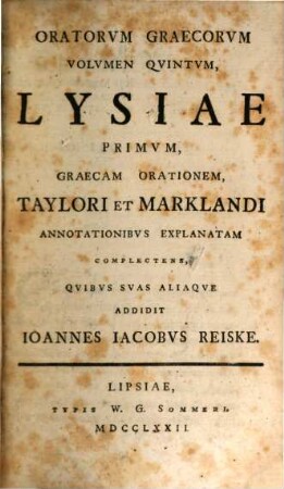 Oratorvm Graecorvm, Qvorvm Princeps Est Demosthenes, Qvae Svpersvnt, Monvmenta Ingenii, Volvmen Qvintvm. [Lysias]