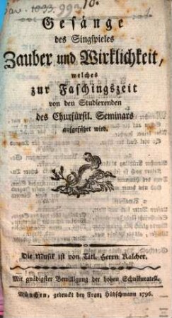 Gesänge des Singspieles Zauber und Wirklichkeit, welches zur Faschingszeit von den Studierenden des Churfürstl. Seminars aufgeführt wird