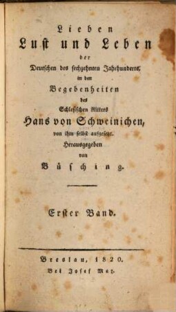 Lieben, Lust und Leben der Deutschen des sechzehnten Jahrhunderts in den Begebenheiten des Schlesischen Ritters Hans von Schweinichen. 1