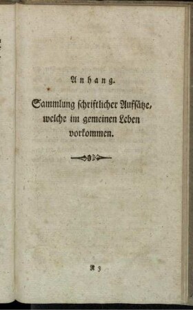 Anhang. Sammlung schriftlicher Auffsätze, welche im gemeinen Leben vorkommen.