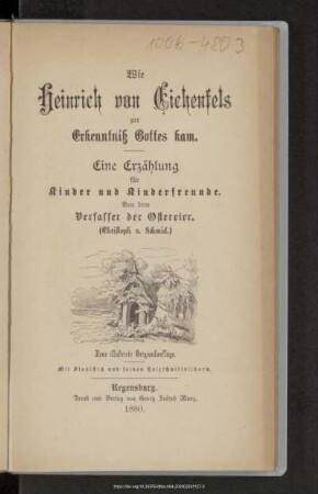 Wie Heinrich von Eichenfels zur Erkenntniß Gottes kam : eine Erzählung für Kinder und Kinderfreunde