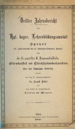 Jahresbericht der Kgl. Lehrerbildungsanstalt Speyer. 1883/84 = Jg. 12 = Jg. 3