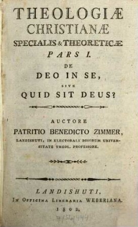 Theologiae christianae specialis & theoreticae pars ..., 1. De Deo in se, sive quid sit Deus?