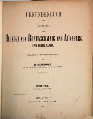 Urkundenbuch zur Geschichte der Herzöge von Braunschweig und Lüneburg und ihrer Lande. 1, Bis zum Jahre 1341