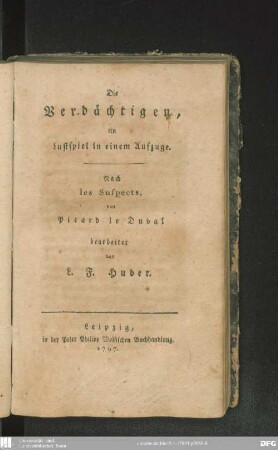 Die Verdächtigen : ein Lustspiel in einem Aufzuge ; nach les Suspects