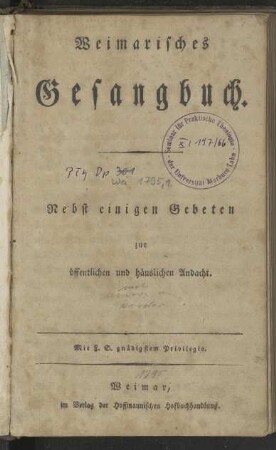 Weimarisches Gesangbuch. Nebst einigen Gebeten zur öffentlichen und häuslichen Andacht