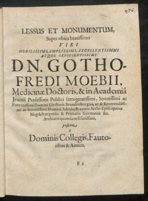 Lessus Et Monumentum, Super obitu beatissimo Viri ... Dn. Gothofredi Moebii, Medicinae Doctoris ... positum a Dominis Collegis, Fautoribus & Amicis.