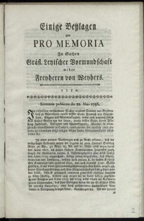 Einige Beylagen zum Pro Memoria In Sachen Gräfl. Leyischer Vormundschaft wider Freyherrn von Weyhers : 1782