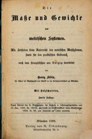 Die Maße und Gewichte des metrischen Systemes : Als Leitfaden beim Unterricht des metrischen Maßsystemes, sowie für den praktischen Gebrauch : mit Holzschnitten