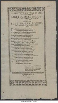 Nobilitate Gentili Et Literatâ Clarissimus Vir, Dn. Barptolemaeus Bilovius, Comes Palatinus Caesarius, P. L. ... Ecce Epulas A Musis, Nobilis Poeta, Labor Tuus Palmarius ... M. Henricus Eckstormius, P. L. Caes. Ecclesiae in Imperiali Monasterio Walckenredensi ..