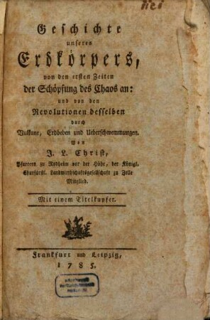 Geschichte unseres Erdkörpers, von den ersten Zeiten der Schöpfung des Chaos an: und von den Revolutionen desselben durch Vulkane, Erdbeben und Ueberschwemmungen