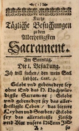 Sacramentalische Ergetzlichkeiten, Einer Gegen dem Allerheiligsten Sacrament deß Altars Verliebten Seel. Das ist: Kurtze tägliche Besuchungen zu dem H. Sacrament deß Altars : Auff alle Tag die gantze Woche hindurch gestelt