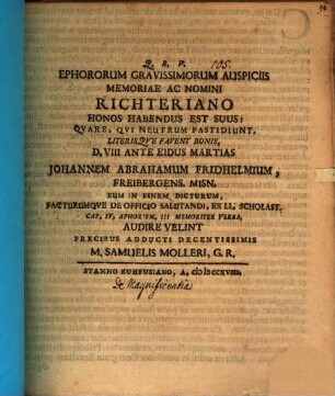 Ephororum gravissimorum auspiciis memoriae ac nomini Richteriano honos habendus est suus: quare ... audire velint : [Programma invitatorium quo insimul de magnificentia disseritur]