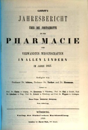 Canstatt's Jahresbericht über die Fortschritte in der Pharmacie und verwandten Wissenschaften in allen Ländern. 1857 (1858), 1 = NF, Bd. 7