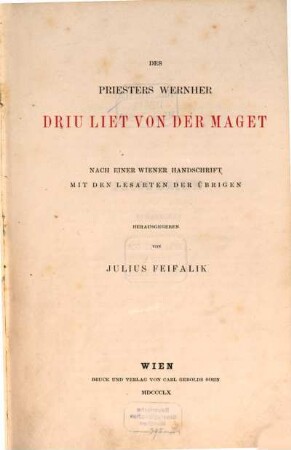 Des Priesters Wernher Driu liet von der maget : nach einer Wiener Handschrift mit den Lesarten der übrigen