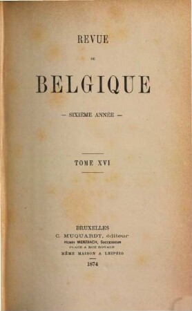 Revue de Belgique. 16 = A. 6. 1874