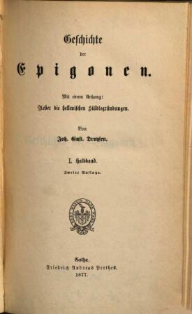 Geschichte des Hellenismus, 3. Geschichte der Epigonen : mit einem Anhang: Ueber die hellenischen Städtegründungen