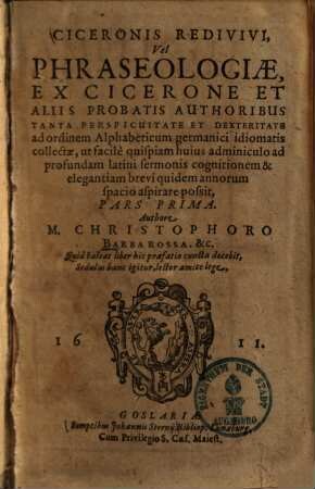 Cicero redivivus vel phraseologia ex Cicerone et aliis probatis authoribus, 1