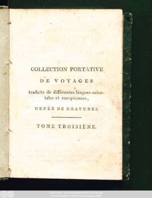 T. 3: Collection Portative De Voyages : Traduits de différentes langues orientales et européennes ; Ornée De Gravures