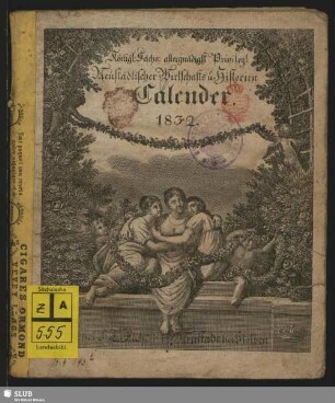 1832: Königl. Sächs. allergnädigst privileg. Neustädtischer Wirtschafts- u. Historien-Calender