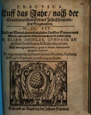Practica, Auff das Jahr ... M.DC.XXV. : Auß dem Monatlichen vnd täglichen Lauff der Sonnen vnnd Monds, vnd anderer Planeten gerechnet vnd gestelt