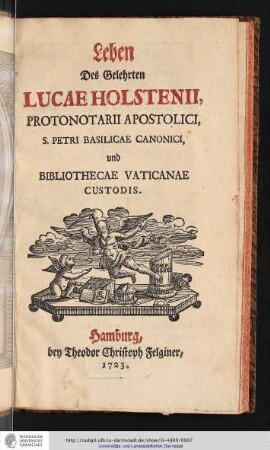 Leben des Gelehrten Lucae Holstenii, Protonotarii Apostolici, S. Petri Basilicae Canonici, und Bibliothecae Vaticanae Custodis