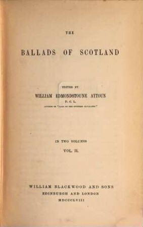 The ballads of Scotland : ed. by William Edmondstoune Aytoun, 2