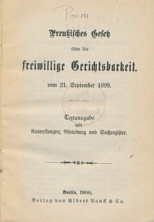 Preußisches Gesetz über die freiwillige Gerichtsbarkeit vom 21. September 1899 : Textausgabe mit Anmerkungen, Einleitung und Sachregister