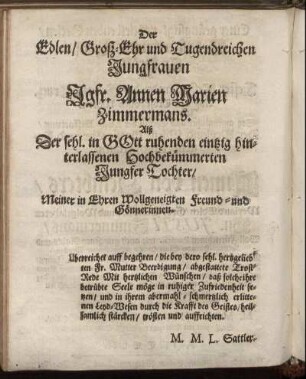 Der Edlen/ Groß-Ehr und Tugendreichen Jungfrauen Jgfr. Annen Marien Zimmermans. [...]