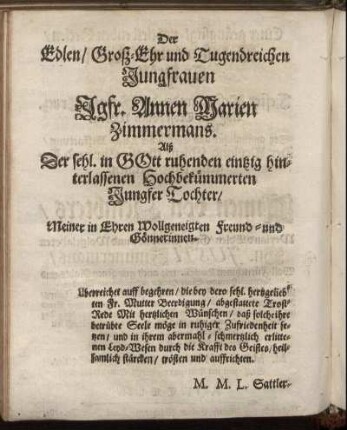 Der Edlen/ Groß-Ehr und Tugendreichen Jungfrauen Jgfr. Annen Marien Zimmermans. [...]