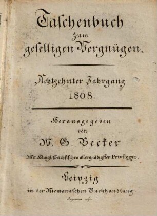 Taschenbuch zum geselligen Vergnügen : auf das Jahr .... 1808 = 18