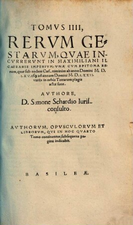 Historicvm Opvs : In Qvatvor Tomos Divisvm: .... 4, Rerum gestarum, quae incurrerunt in Maximiliani II. Caesaris imperium