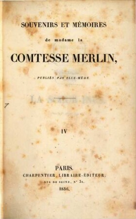 Souvenirs et mémoires de madame la comtesse Merlin, 4