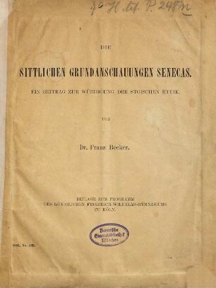 Die sittlichen Grundanschauungen Senecas : e. Beitr. zur Würdigung d. stoischen Ethik