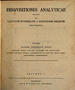 Disquisitiones Analyticae Maxime Ad Calculum Integralem Et Doctrinam Serierum Pertinentes, 1,2