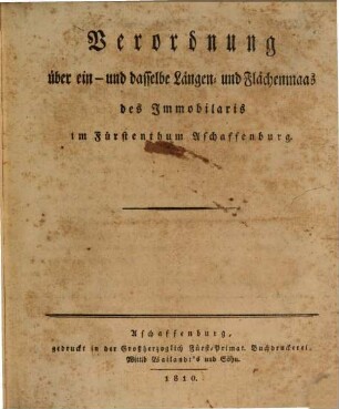 Verordnung über ein- und dasselbe Längen- und Flächenmaas des Immobilaris im Fürstenthum Aschaffenburg
