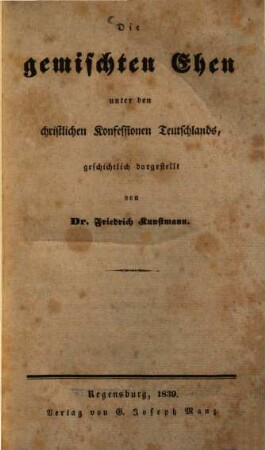 Die gemischten Ehen unter den christlichen Konfessionen Teutschlands : geschichtlich dargestellt