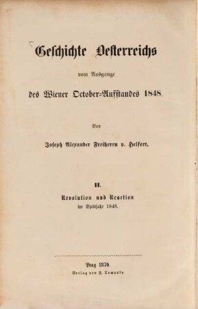 Geschichte Österreichs vom Ausgange des Wiener October-Aufstandes 1848. 2, Revolution und Reaction im Spätjahre 1848