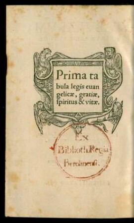 Prima tabula legis evangelicae, gratiae, spiritus & vitae.