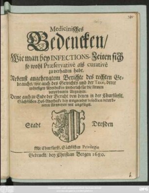 Medicinisches Bedencken/ Wie man bey Infections-Zeiten sich so wohl Praeservative als curative zu verhalten habe