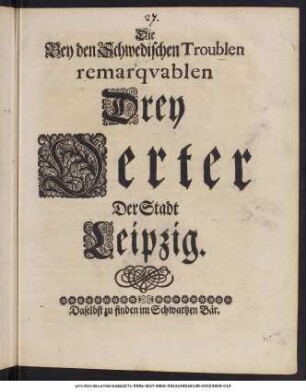 Die Bey den Schwedischen Troublen remarqvablen Drey Oerter Der Stadt Leipzig